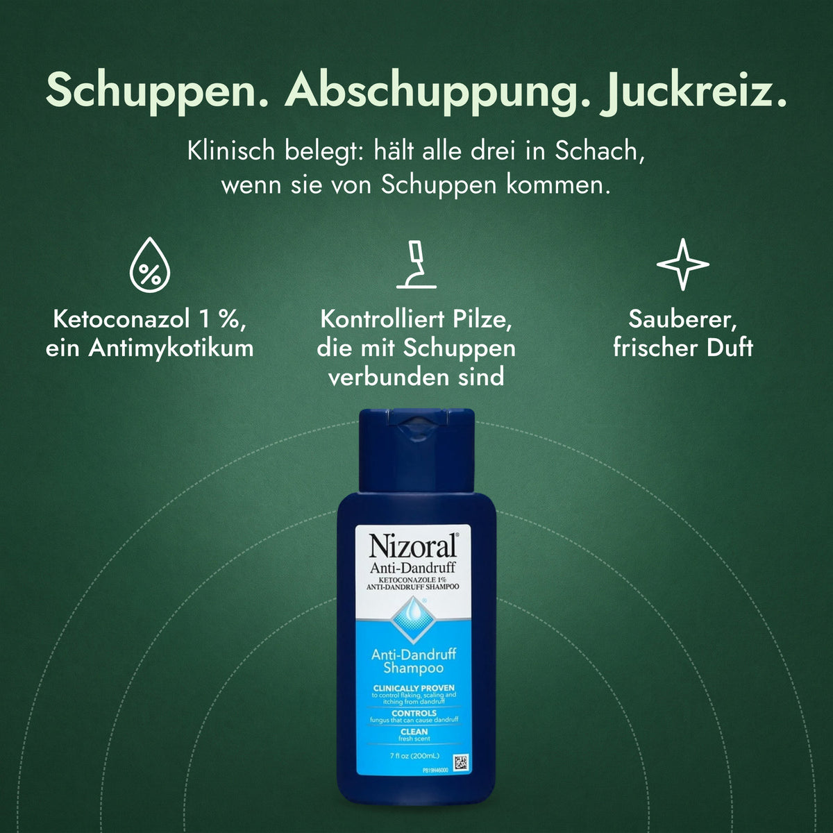 Nizoral Anti-Schuppen-Shampoo, Ketoconazol 1 %: Schuppen. Abschuppung. Juckreiz. Ketoconazol 1 %, ein Antimykotikum, Kontrolliert Pilze, die mit Schuppen verbunden sind, Sauberer, frischer Duft