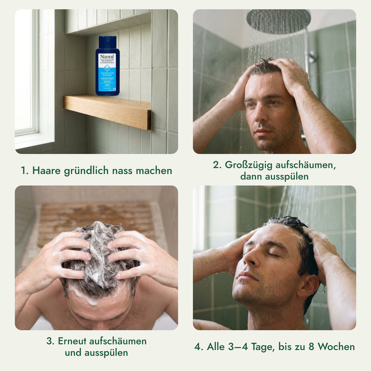 Nizoral Anti-Schuppen-Shampoo, Ketoconazol 1 %: Haare gründlich nass machen, Großzügig aufschäumen, dann ausspülen, Erneut aufschäumen und ausspülen, Alle 3–4 Tage, bis zu 8 Wochen