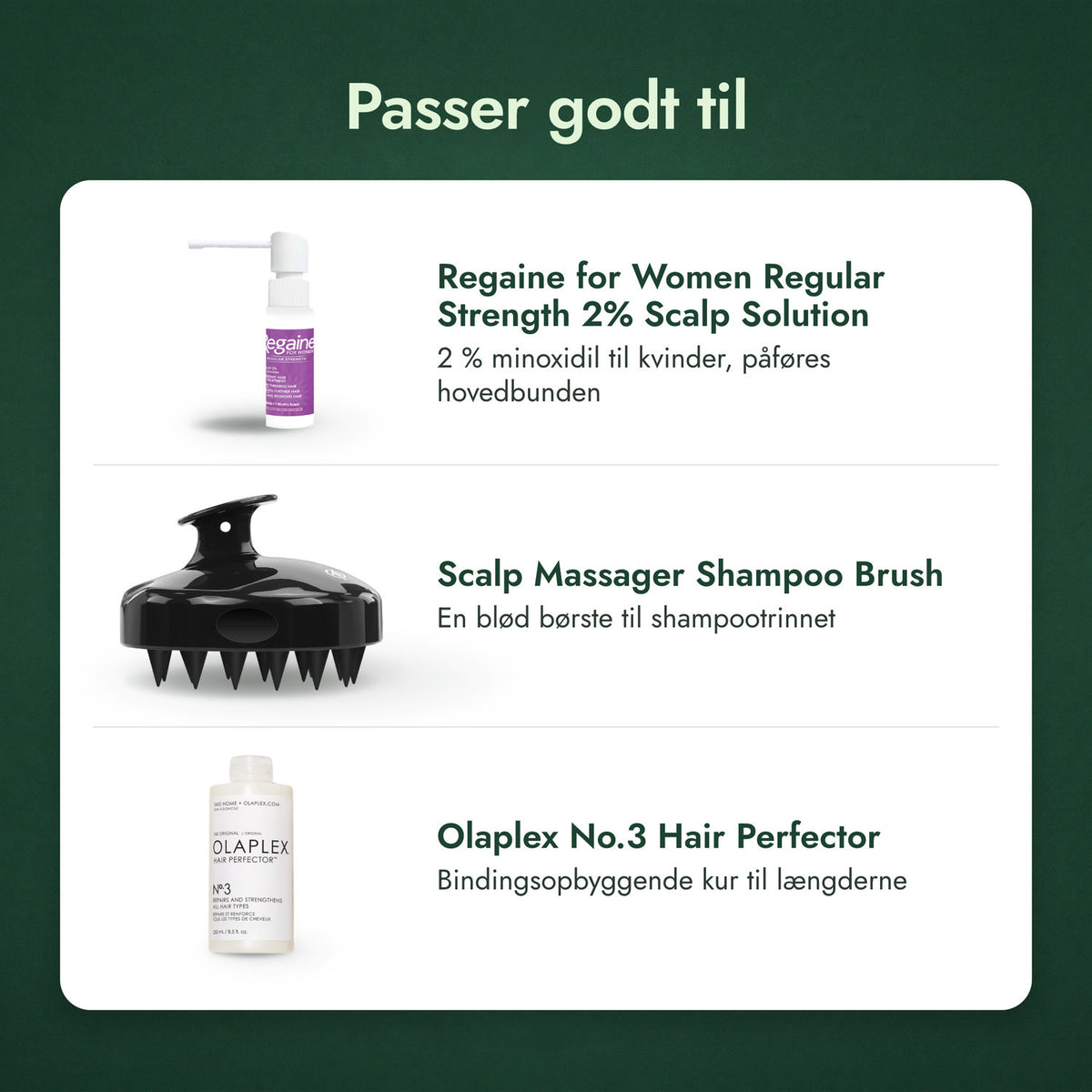 Passer godt til: Regaine til kvinder Normal Styrke 2 % kutanopløsning, Massagebørste til hovedbunden ved hårvask, Olaplex No.3 Hair Perfector