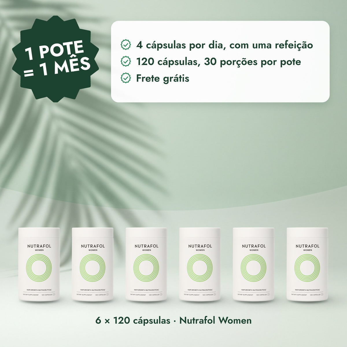 6 × 120 cápsulas · Nutrafol Women: 1 pote = 1 mês