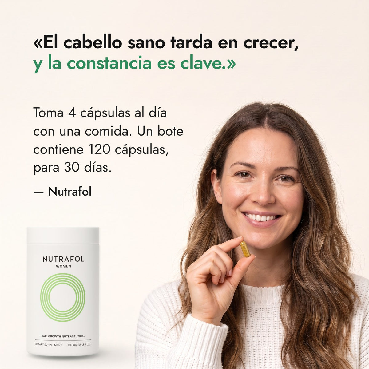 El cabello sano tarda en crecer, y la constancia es clave. — Nutrafol
