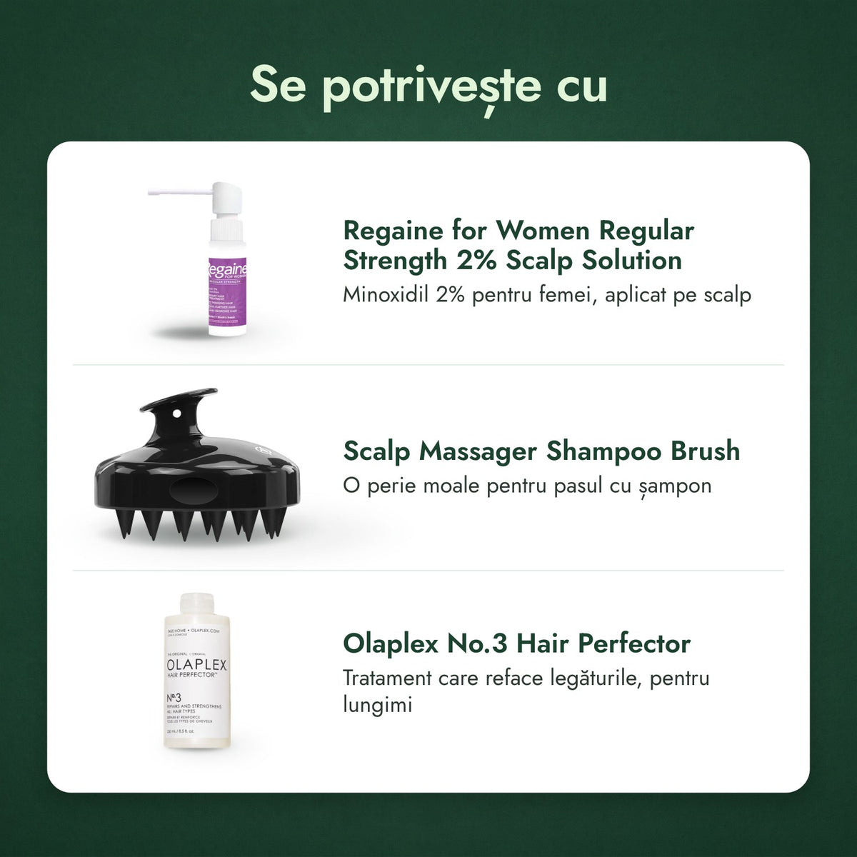 Se potrivește cu: Regaine for Women Regular Strength 2% soluție pentru scalp, Perie de masaj pentru scalp, Olaplex No.3 Hair Perfector