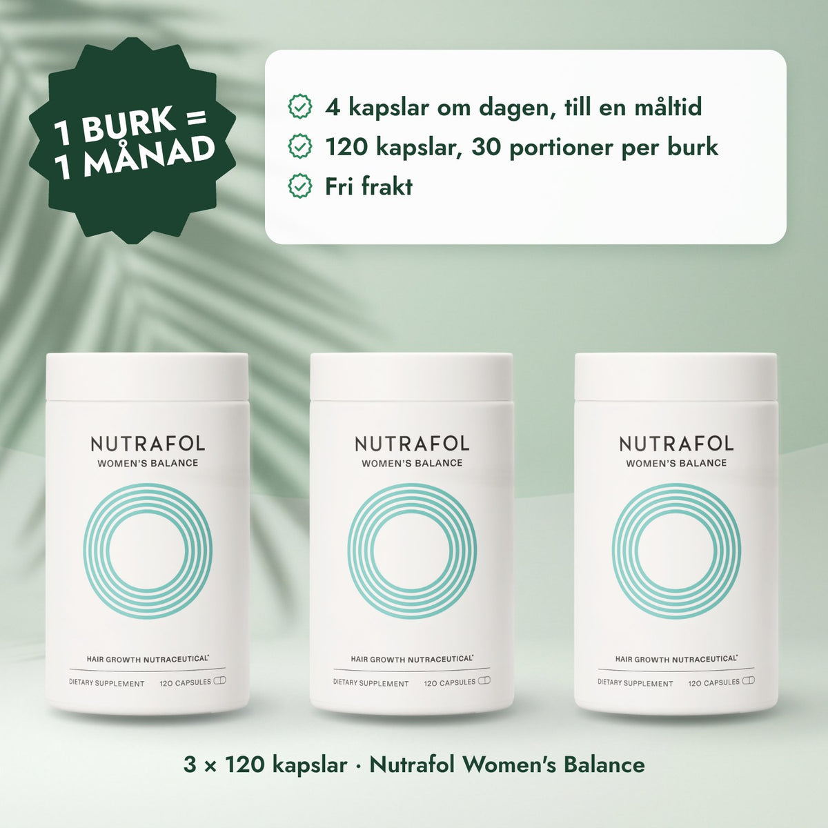 3 × 120 kapslar · Nutrafol Women's Balance: 1 burk = 1 månad