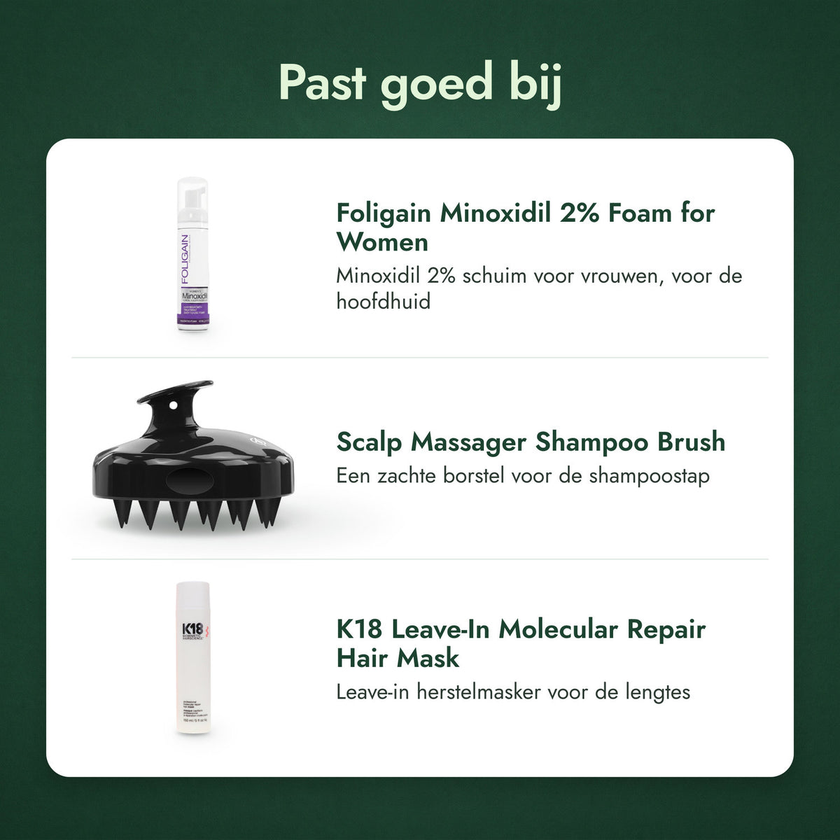 Past goed bij: Foligain Minoxidil 2% schuim voor vrouwen, Hoofdhuidmassager, shampooborstel, K18 Leave-In Molecular Repair Hair Mask