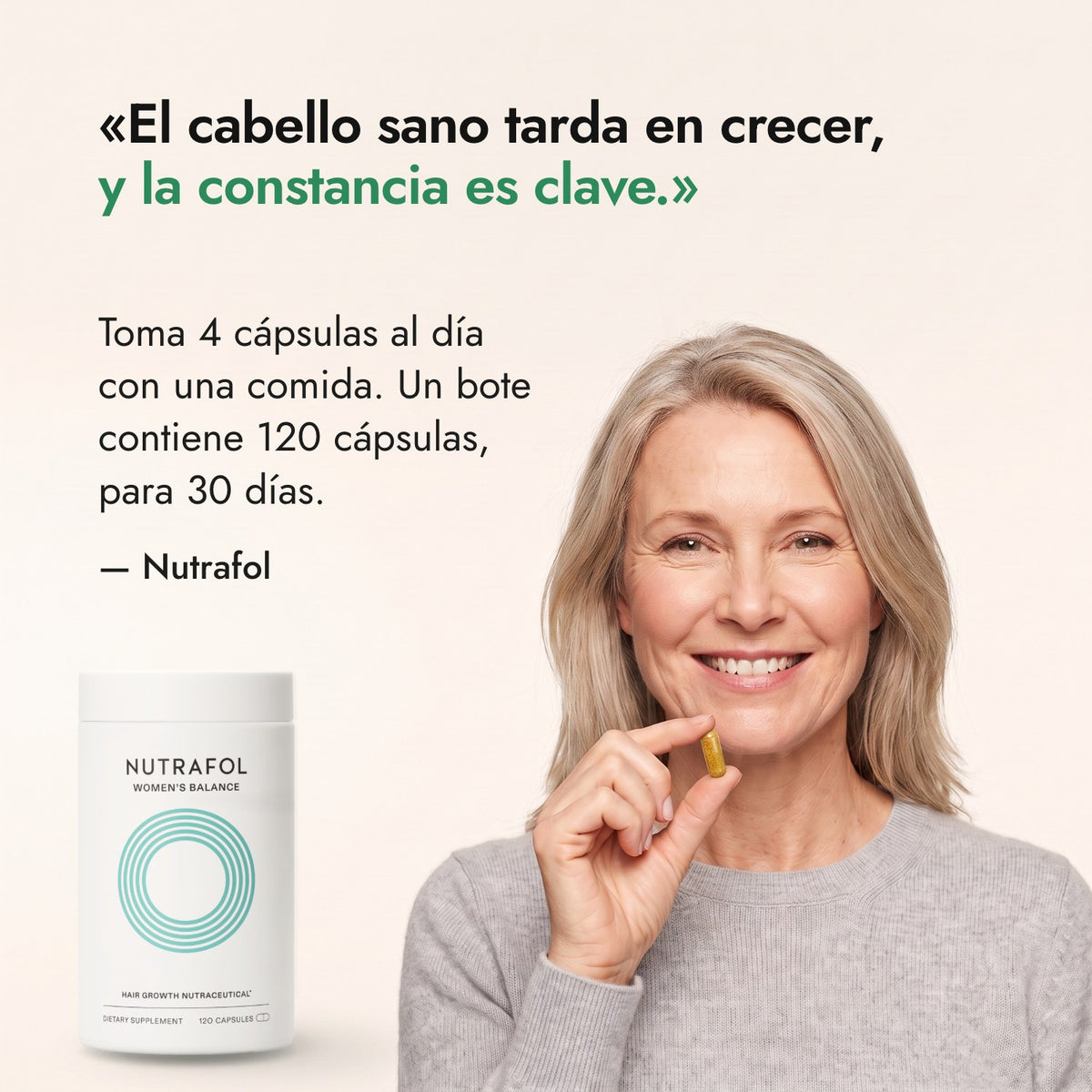 El cabello sano tarda en crecer, y la constancia es clave. — Nutrafol