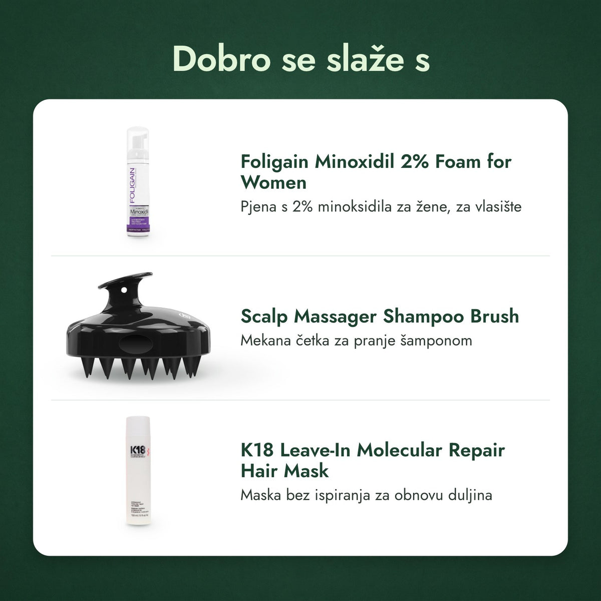 Dobro se slaže s: Foligain Minoxidil 2% pjena za žene, Četka za masažu vlasišta i pranje, K18 Leave-In Molecular Repair Hair Mask