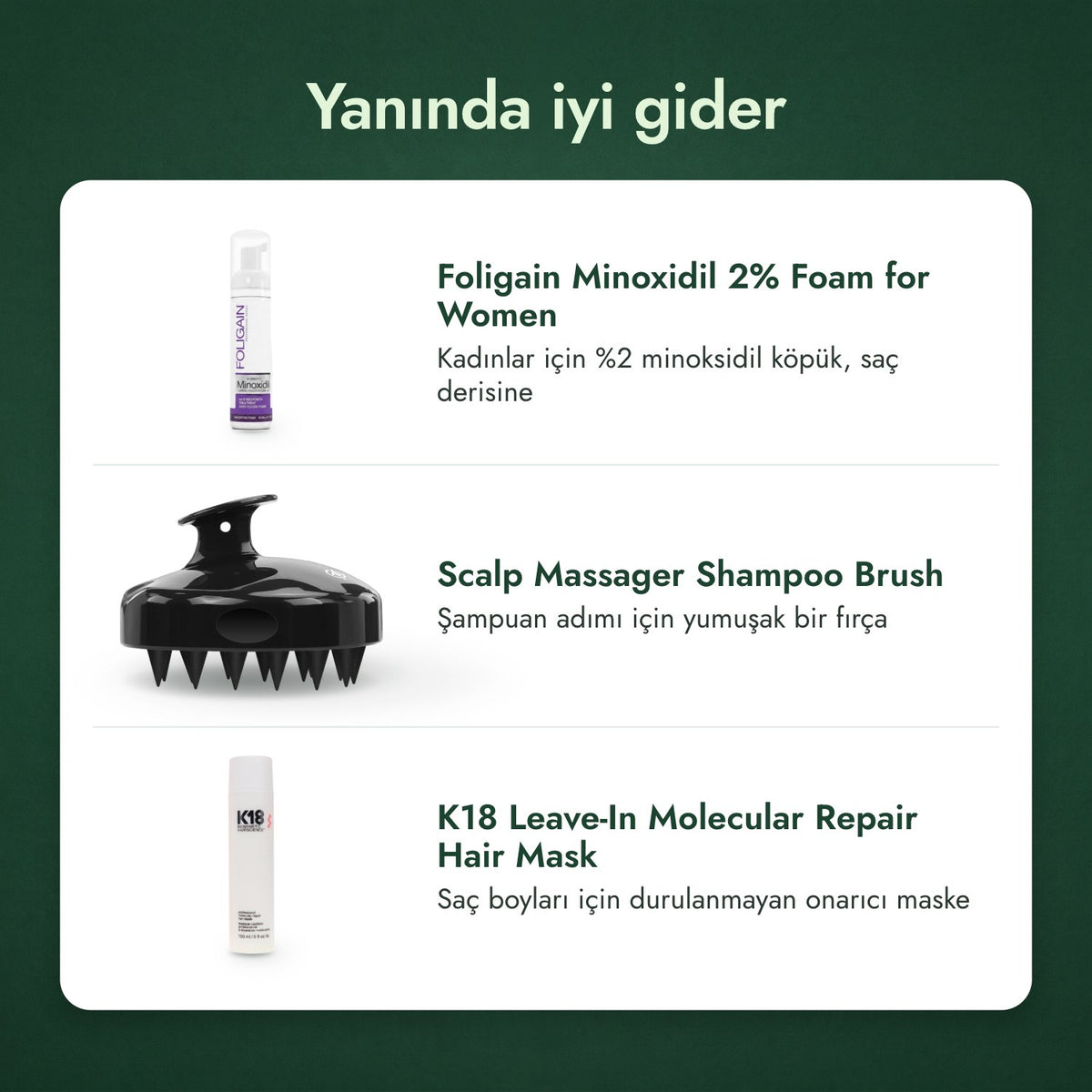 Yanında iyi gider: Kadınlar için Foligain %2 Minoksidil Köpük, Saç derisi masaj ve şampuan fırçası, K18 Leave-In Molecular Repair saç maskesi