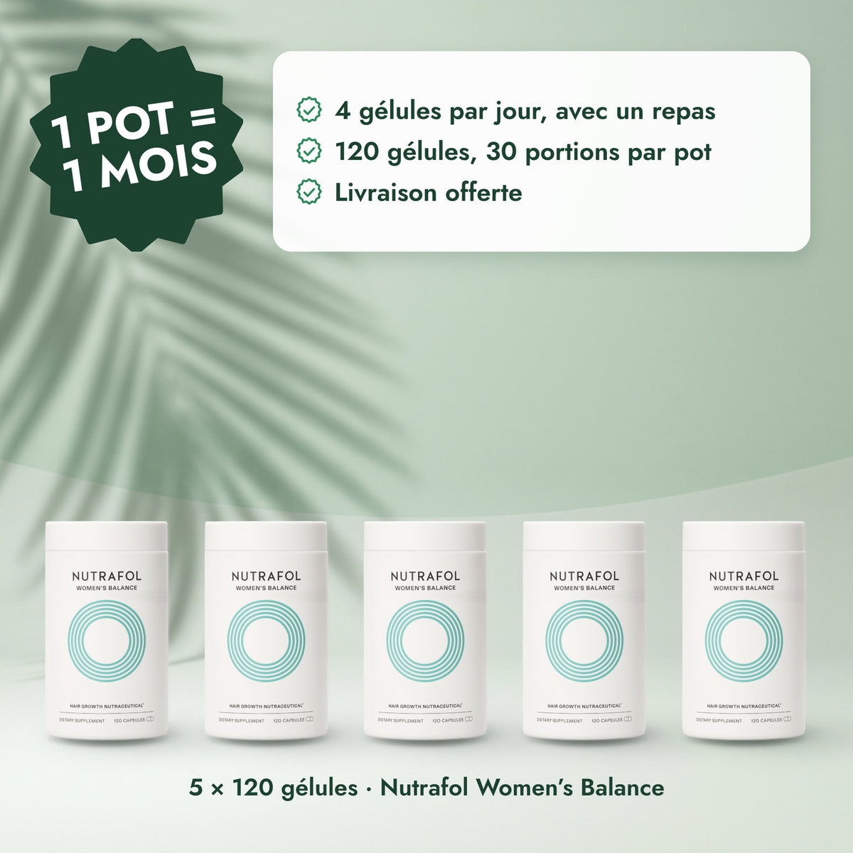 5 × 120 gélules · Nutrafol Women’s Balance: 1 pot = 1 mois