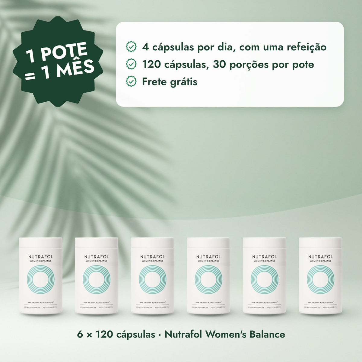 6 × 120 cápsulas · Nutrafol Women's Balance: 1 pote = 1 mês