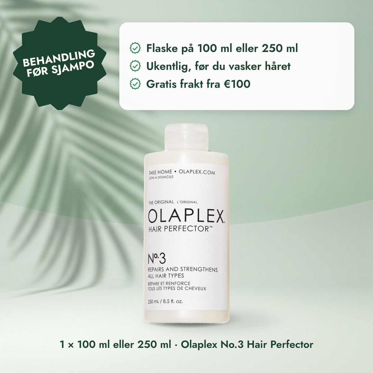 1 × 100 ml eller 250 ml · Olaplex No.3 Hair Perfector: Behandling før sjampo