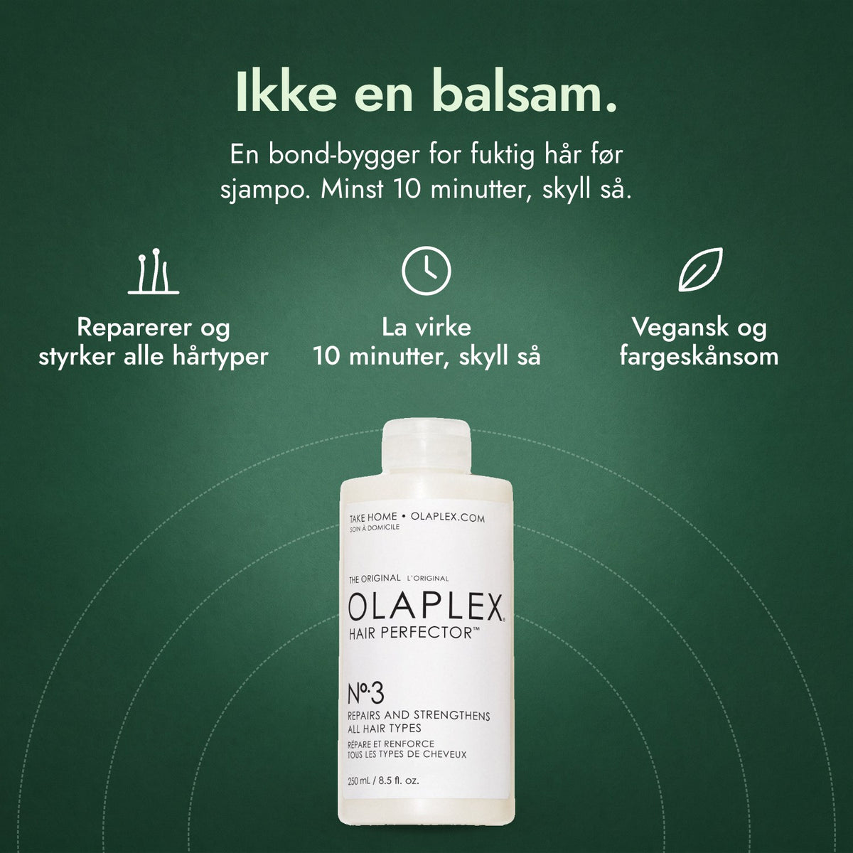 Olaplex No.3 Hair Perfector: Ikke en balsam. Reparerer og styrker alle hårtyper, La virke 10 minutter, skyll så, Vegansk og fargeskånsom