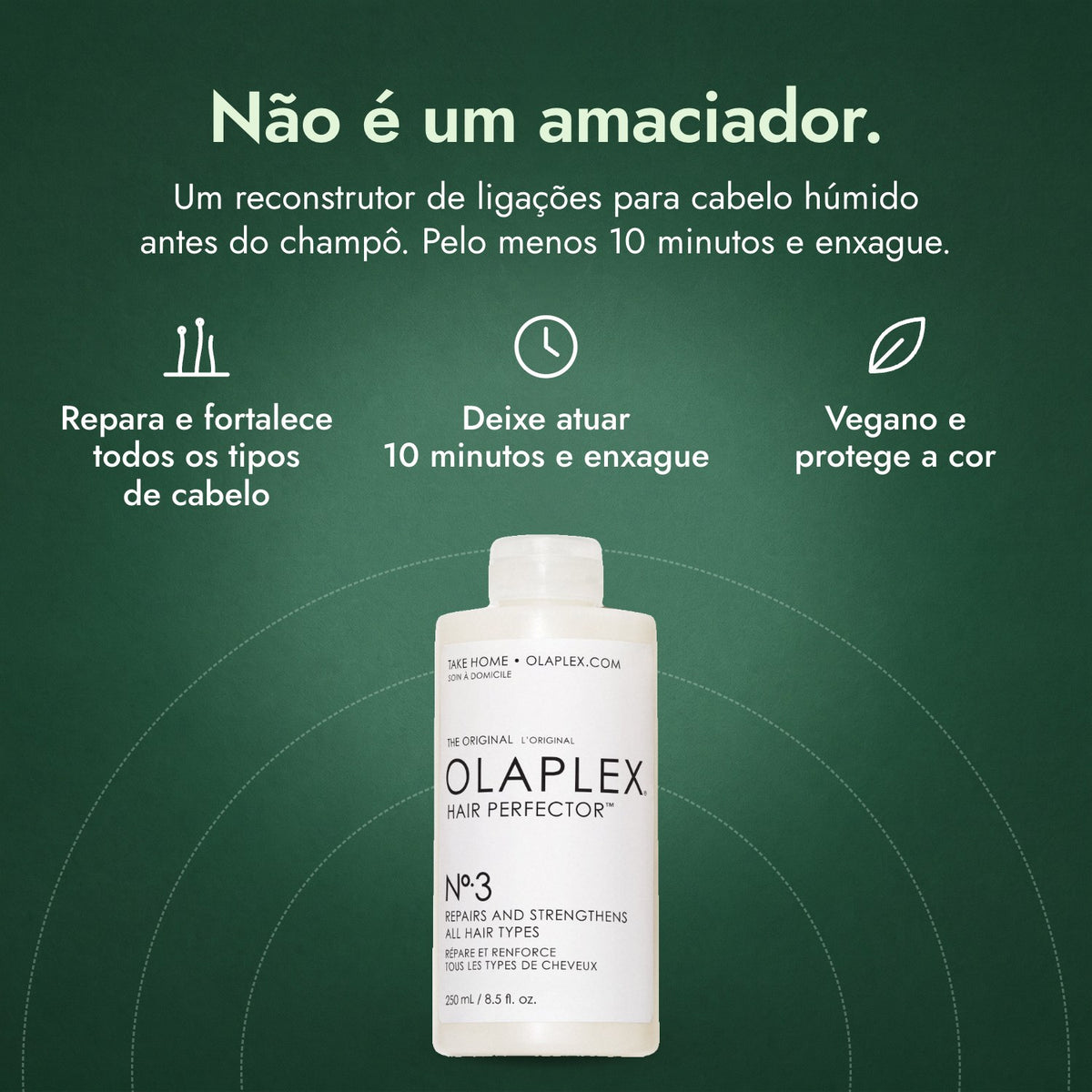Olaplex Nº3 Aperfeiçoador Capilar: Não é um amaciador. Repara e fortalece todos os tipos de cabelo, Deixe atuar 10 minutos e enxague, Vegano e protege a cor