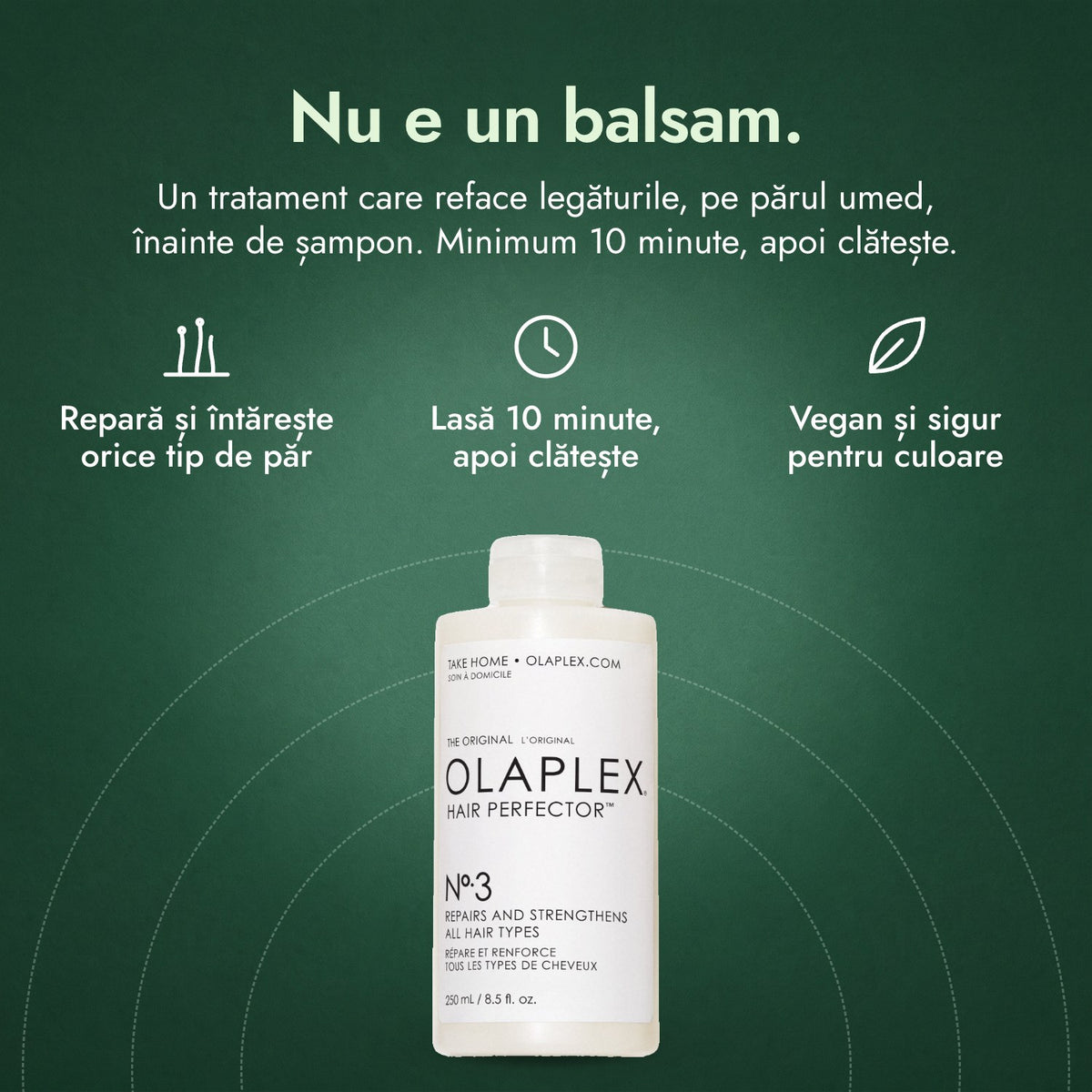 Olaplex No.3 Hair Perfector: Nu e un balsam. Repară și întărește orice tip de păr, Lasă 10 minute, apoi clătește, Vegan și sigur pentru culoare