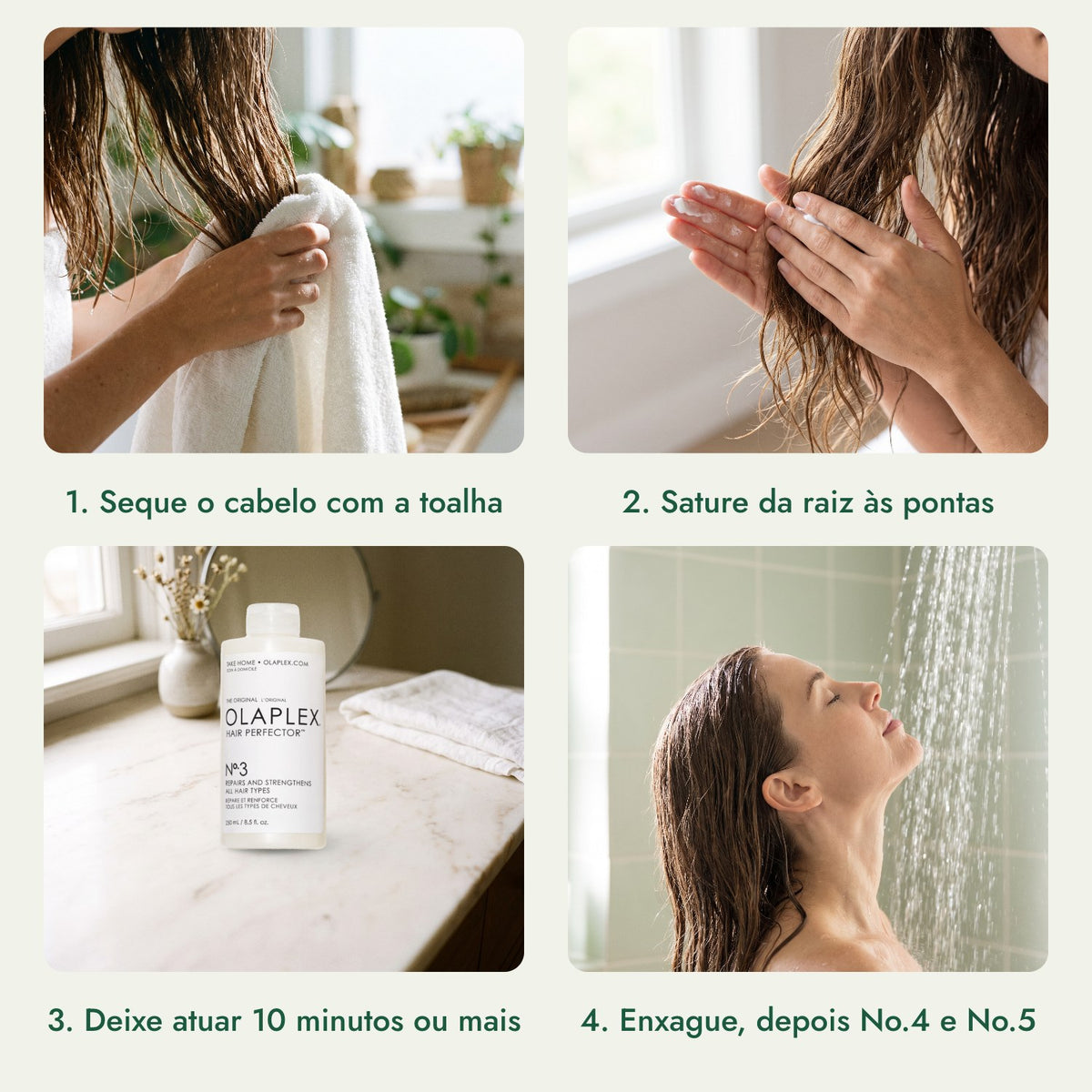 Olaplex Nº3 Aperfeiçoador Capilar: Seque o cabelo com a toalha, Sature da raiz às pontas, Deixe atuar 10 minutos ou mais, Enxague, depois No.4 e No.5
