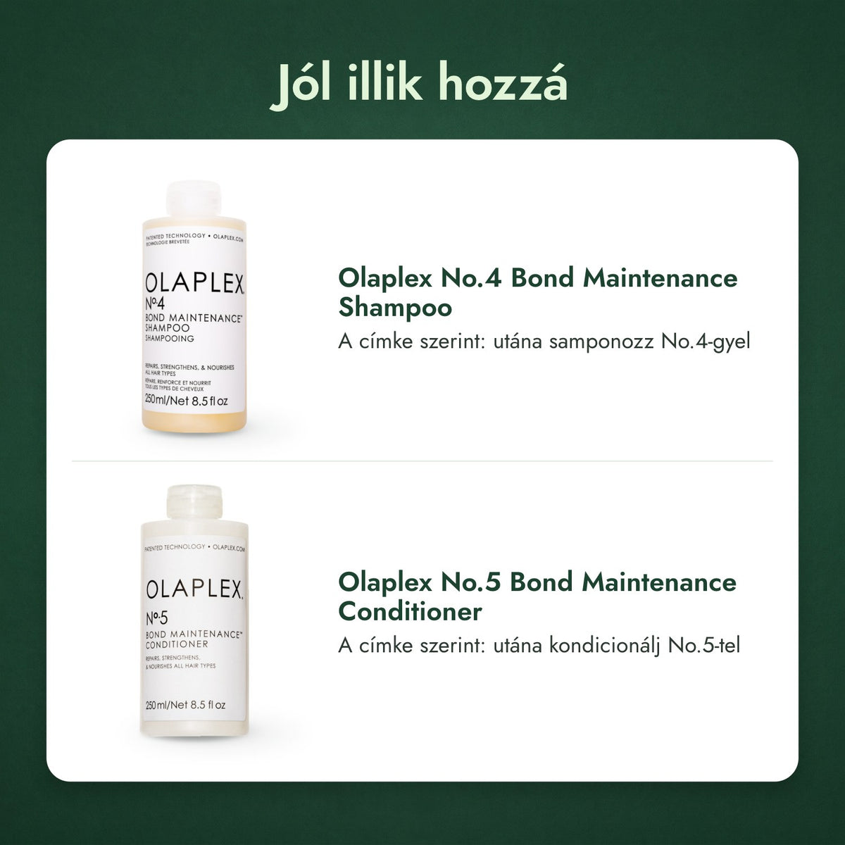 Jól illik hozzá: Olaplex No.4 Bond Maintenance Shampoo, Olaplex No.5 Bond Maintenance Conditioner