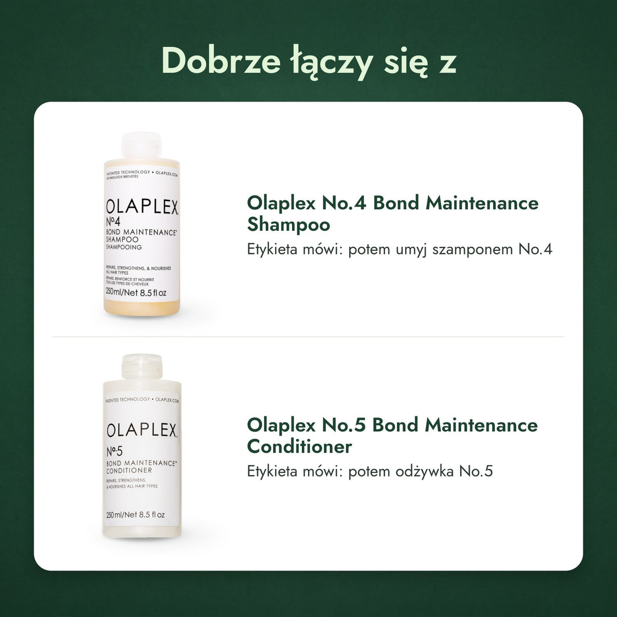 Dobrze łączy się z: Olaplex No.4 Bond Maintenance szampon, Olaplex No.5 Bond Maintenance odżywka