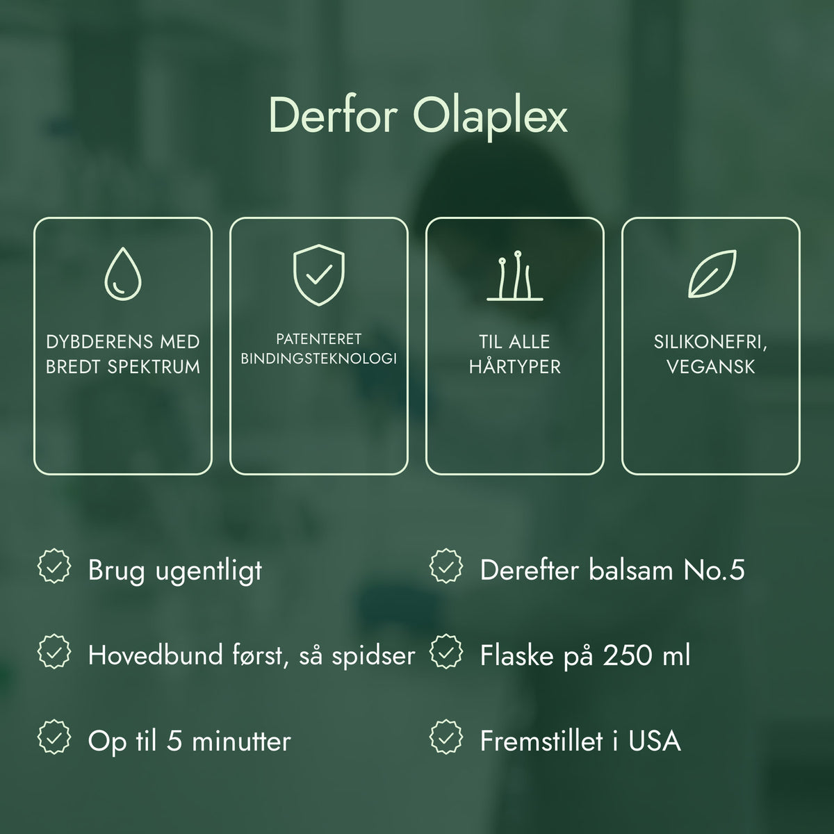 Derfor Olaplex: Dybderens med bredt spektrum, Patenteret bindingsteknologi, Til alle hårtyper, Silikonefri, vegansk