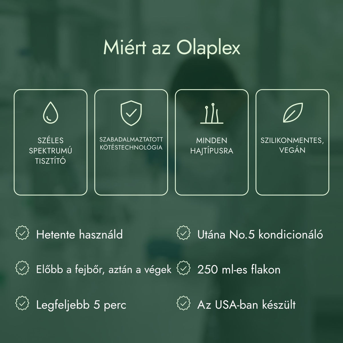 Miért az Olaplex: Széles spektrumú tisztító, Szabadalmaztatott kötéstechnológia, Minden hajtípusra, Szilikonmentes, vegán