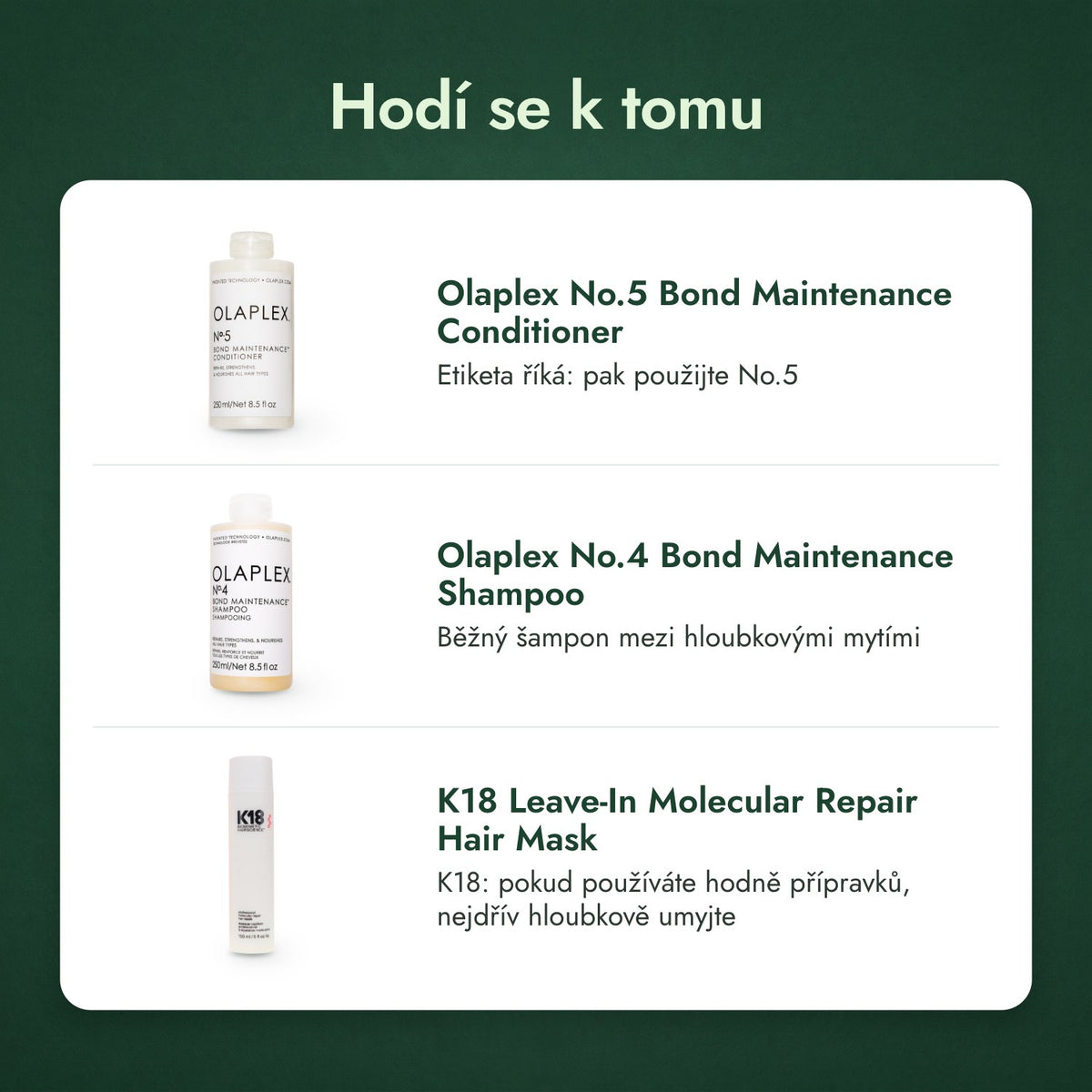 Hodí se k tomu: Olaplex No.5 Bond Maintenance Conditioner, Olaplex No.4 Bond Maintenance Shampoo, K18 Leave-In Molecular Repair Hair Mask