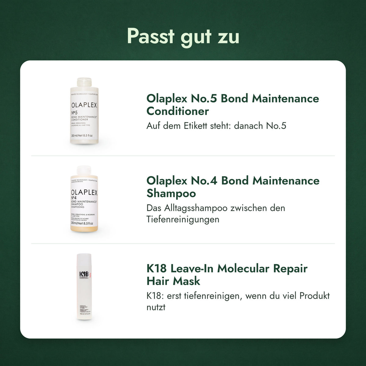 Passt gut zu: Olaplex No.5 Bond Maintenance Conditioner, Olaplex No.4 Bond Maintenance Shampoo, K18 Leave-In Molecular Repair Hair Mask