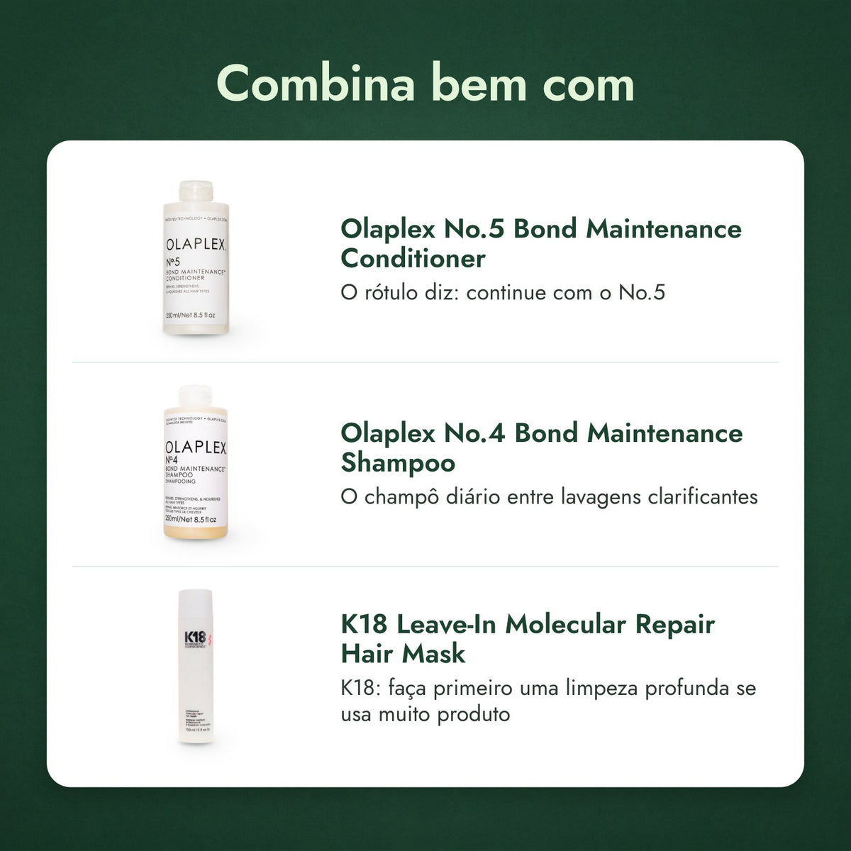 Combina bem com: Olaplex Nº5 Amaciador de Manutenção de Ligações, Olaplex Nº4 Champô de Manutenção de Ligações, K18 Máscara Capilar de Reparação Molecular sem Enxaguar