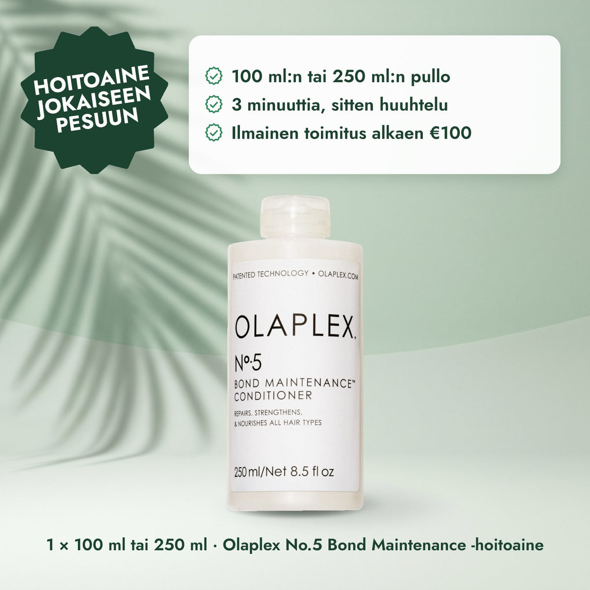 1 × 100 ml tai 250 ml · Olaplex No.5 Bond Maintenance -hoitoaine: Hoitoaine jokaiseen pesuun