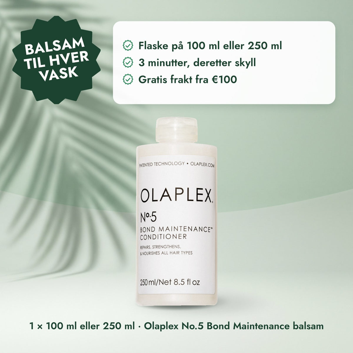 1 × 100 ml eller 250 ml · Olaplex No.5 Bond Maintenance balsam: Balsam til hver vask