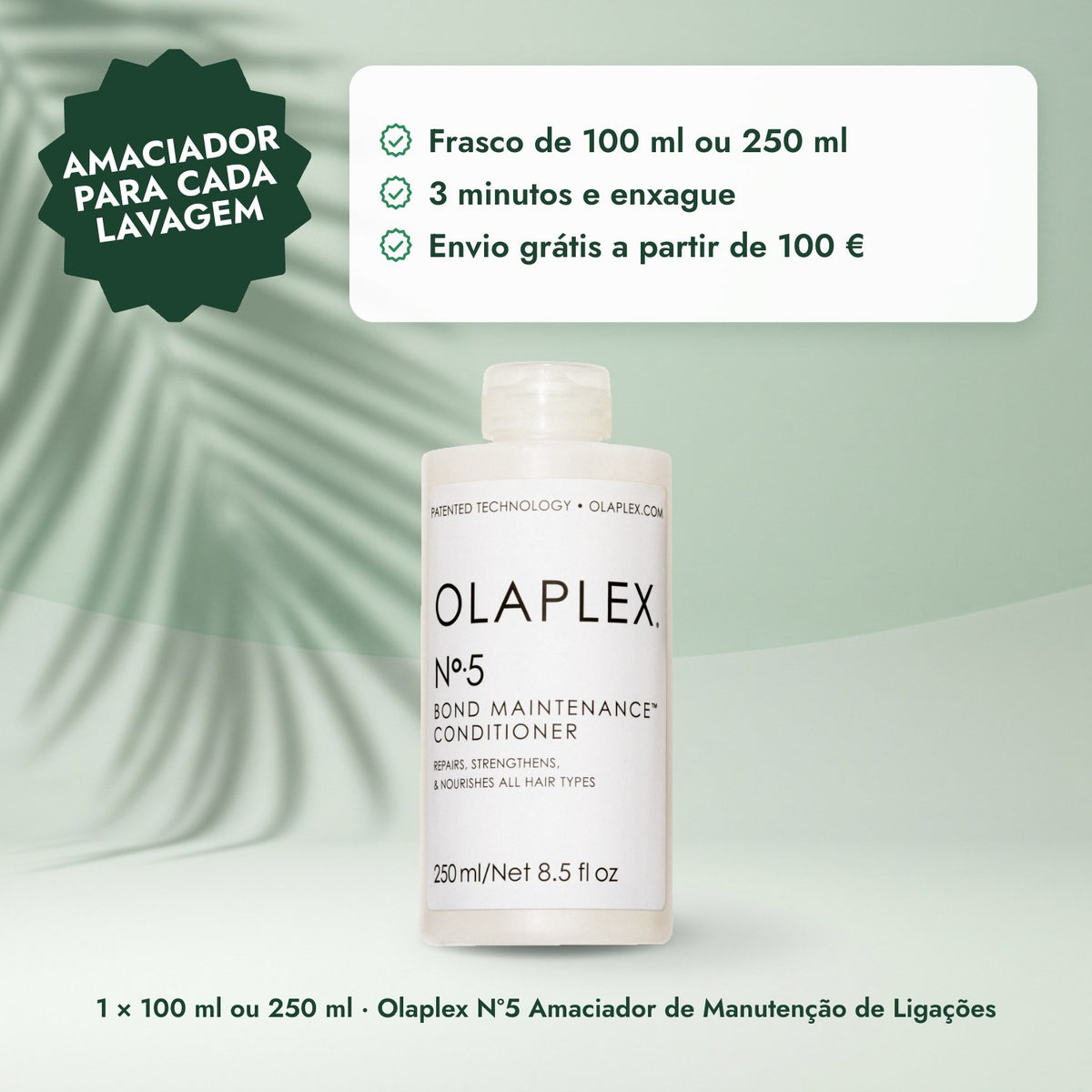 1 × 100 ml ou 250 ml · Olaplex Nº5 Amaciador de Manutenção de Ligações: Amaciador para cada lavagem