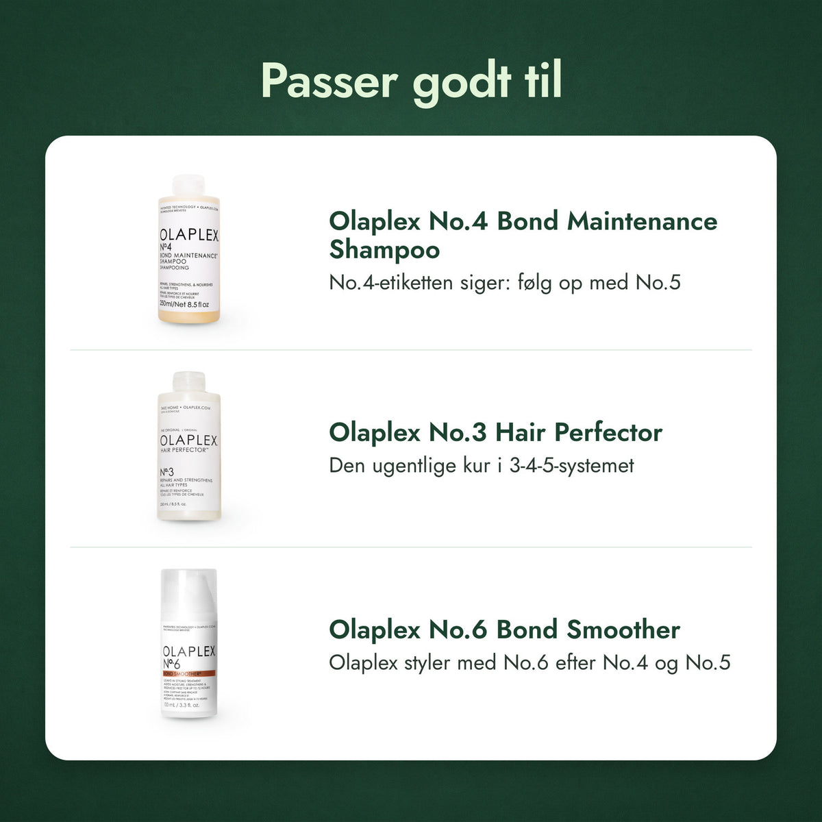 Passer godt til: Olaplex No.4 Bond Maintenance Shampoo, Olaplex No.3 Hair Perfector, Olaplex No.6 Bond Smoother