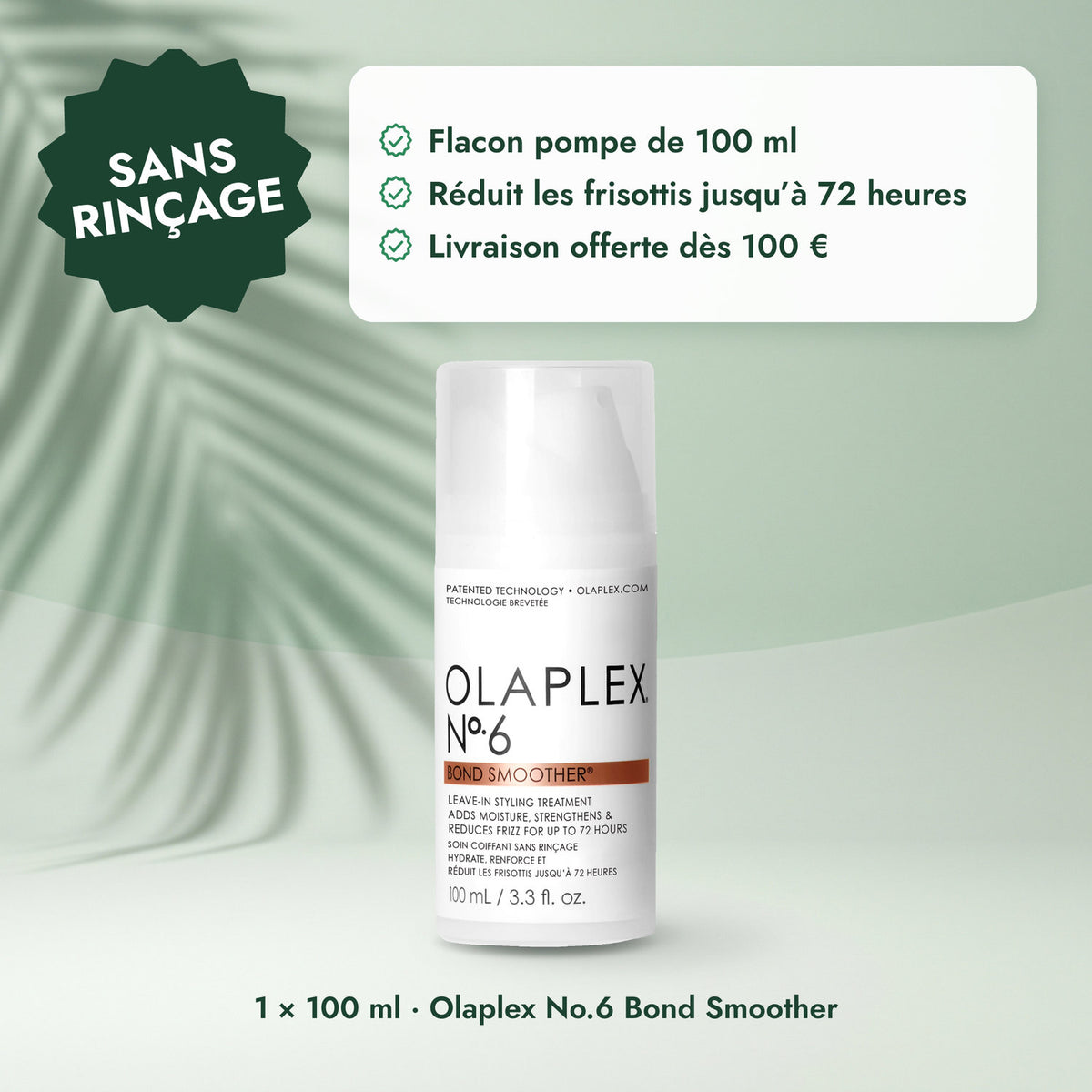 1 × 100 ml · Olaplex No.6 Bond Smoother: Sans rinçage