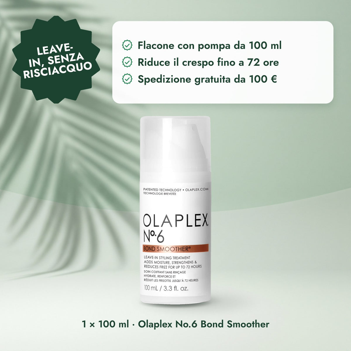 1 × 100 ml · Olaplex No.6 Bond Smoother: Leave-in, senza risciacquo