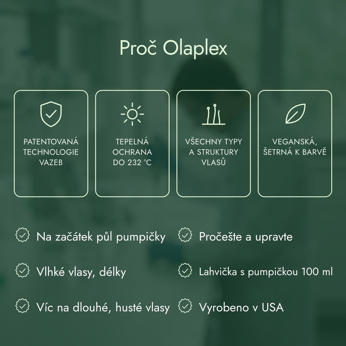Proč Olaplex: Patentovaná technologie vazeb, Tepelná ochrana do 232 °C, Všechny typy a struktury vlasů, Veganská, šetrná k barvě