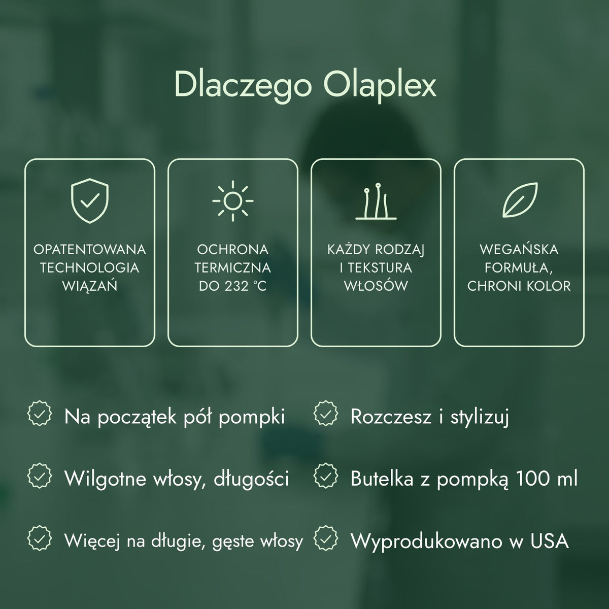 Dlaczego Olaplex: Opatentowana technologia wiązań, Ochrona termiczna do 232 °C, Każdy rodzaj i tekstura włosów, Wegańska formuła, chroni kolor