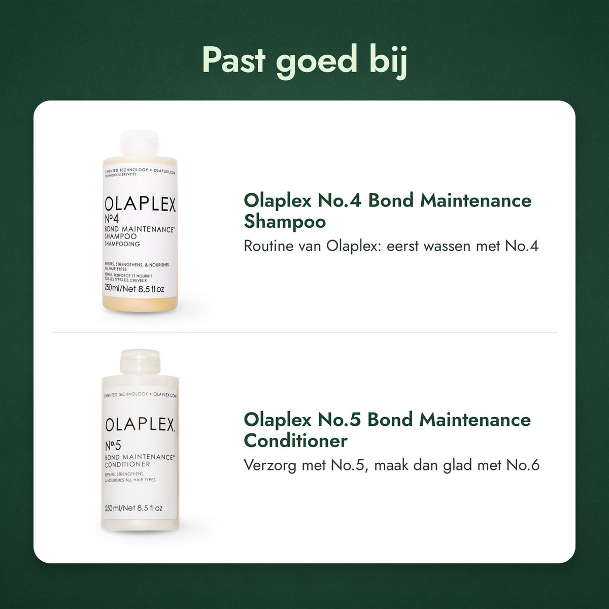 Past goed bij: Olaplex No.4 Bond Maintenance Shampoo, Olaplex No.5 Bond Maintenance Conditioner