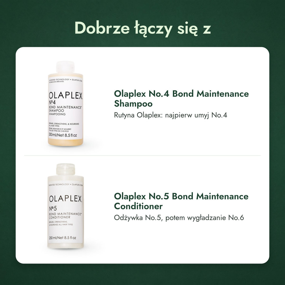 Dobrze łączy się z: Olaplex No.4 Bond Maintenance szampon, Olaplex No.5 Bond Maintenance odżywka