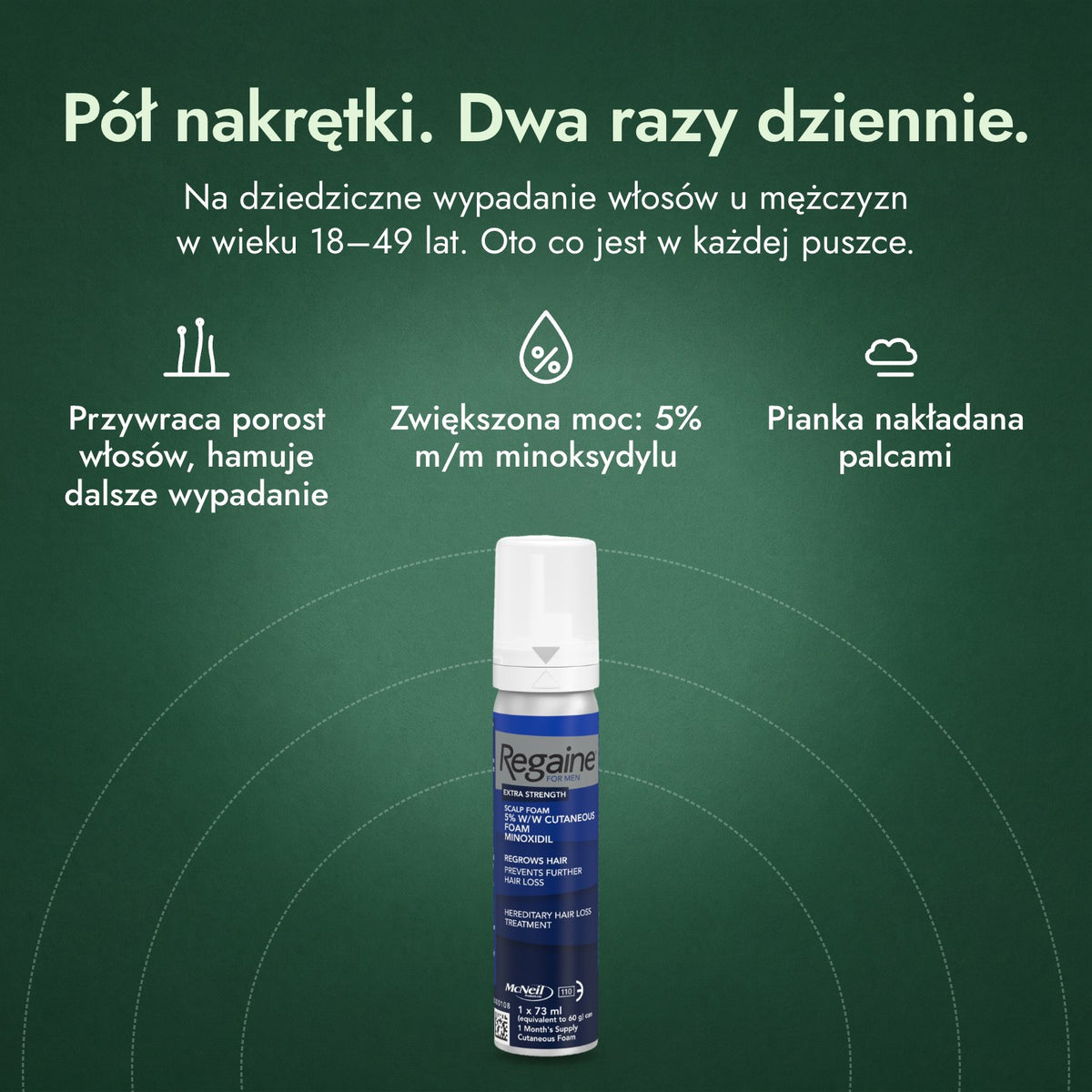 Regaine for Men Extra Strength 5% pianka: Pół nakrętki. Dwa razy dziennie. Przywraca porost włosów, hamuje dalsze wypadanie, Zwiększona moc: 5% m/m minoksydylu, Pianka nakładana palcami