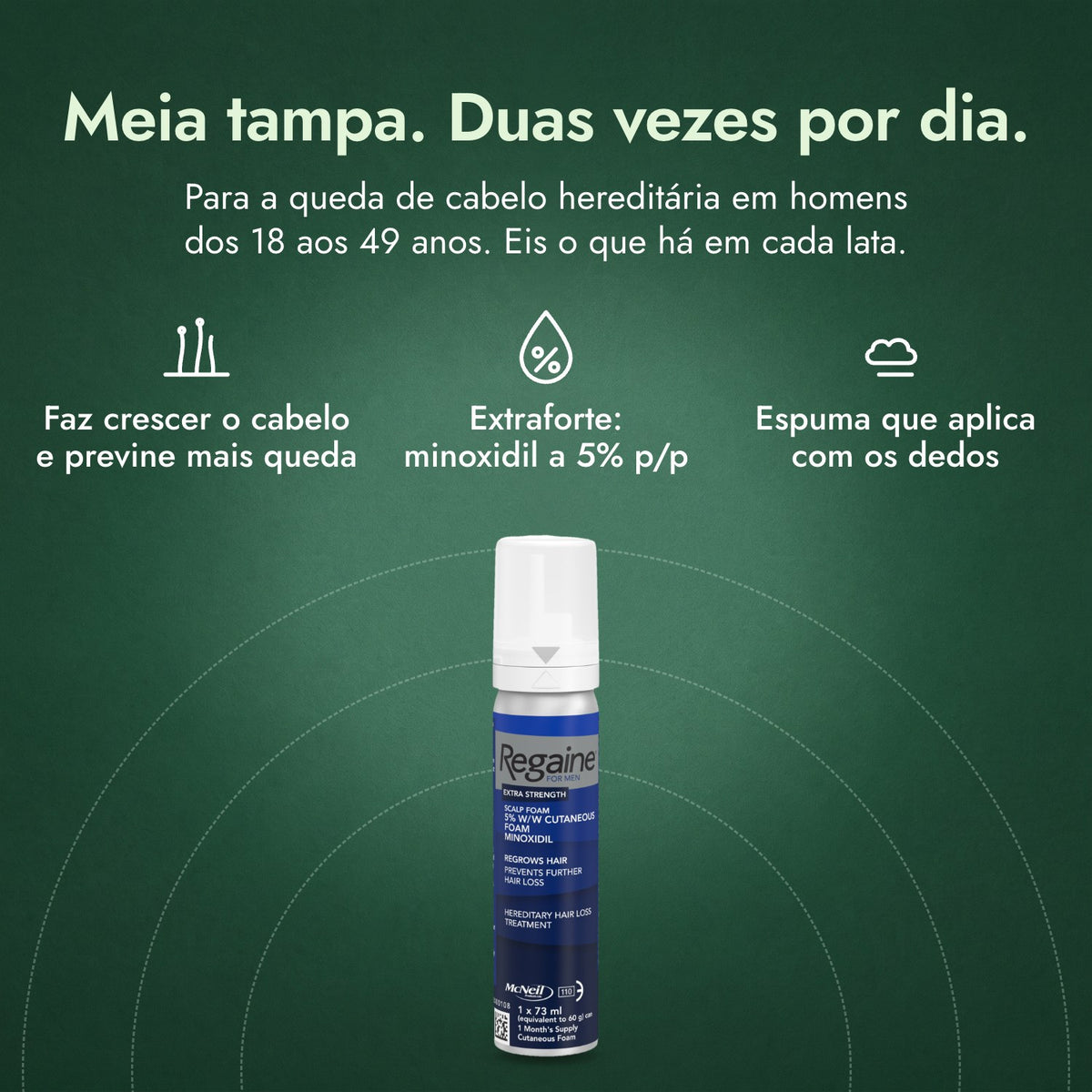 Regaine para Homem Extra Forte 5% Espuma Cutânea: Meia tampa. Duas vezes por dia. Faz crescer o cabelo e previne mais queda, Extraforte: minoxidil a 5% p/p, Espuma que aplica com os dedos