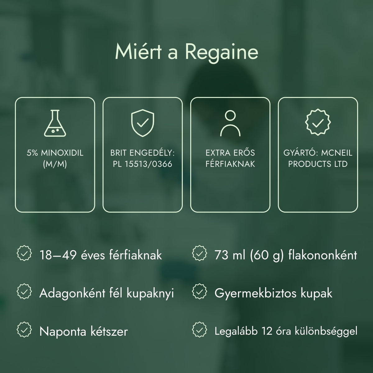 Miért a Regaine: 5% minoxidil (m/m), Brit engedély: PL 15513/0366, Extra erős férfiaknak, Gyártó: McNeil Products Ltd