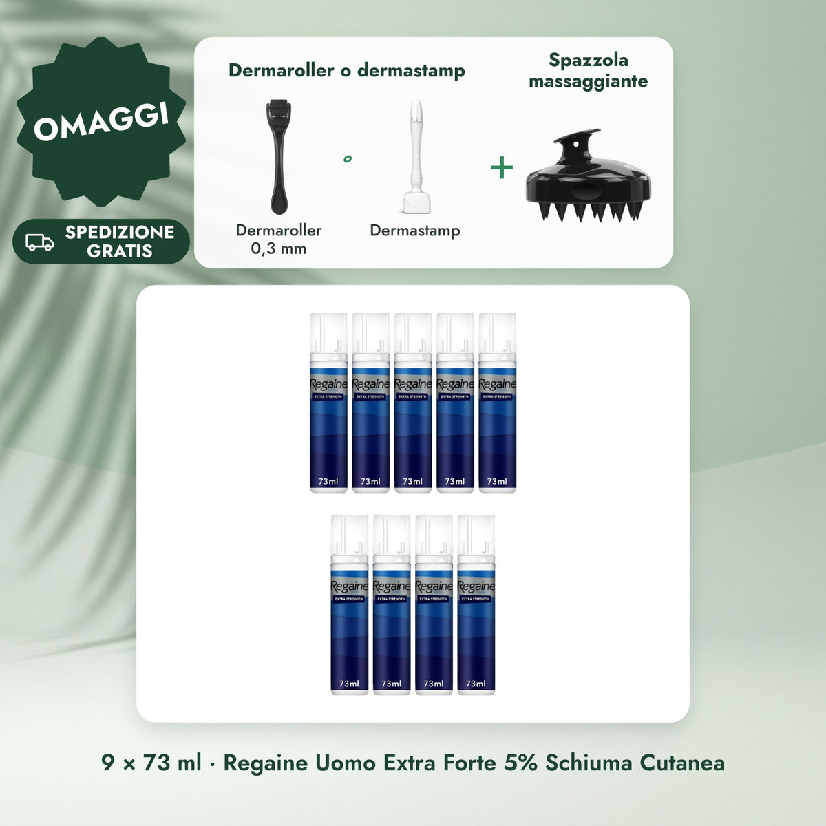 9 × 73 ml · Regaine Uomo Extra Forte 5% Schiuma Cutanea: Dermaroller o dermastamp, Spazzola massaggiante