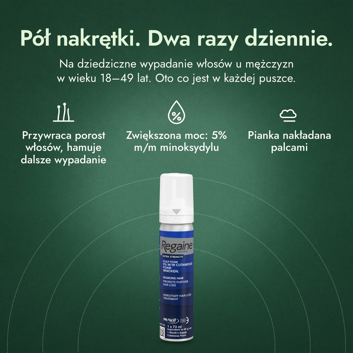 Regaine for Men Extra Strength 5% pianka: Pół nakrętki. Dwa razy dziennie. Przywraca porost włosów, hamuje dalsze wypadanie, Zwiększona moc: 5% m/m minoksydylu, Pianka nakładana palcami