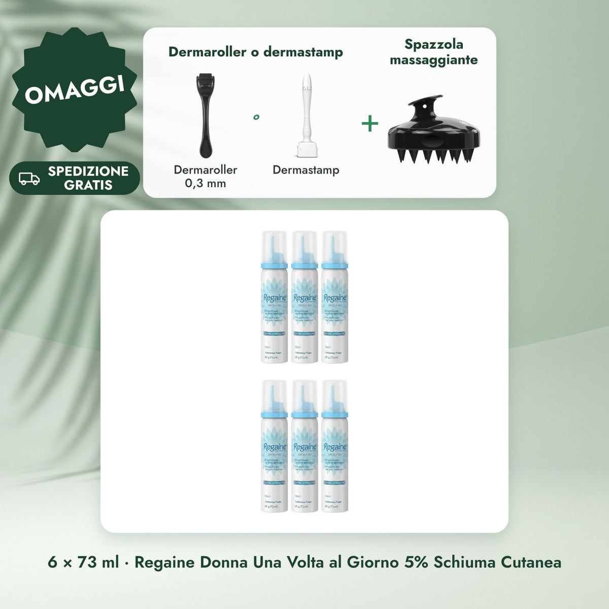 6 × 73 ml · Regaine Donna Una Volta al Giorno 5% Schiuma Cutanea: Dermaroller o dermastamp, Spazzola massaggiante