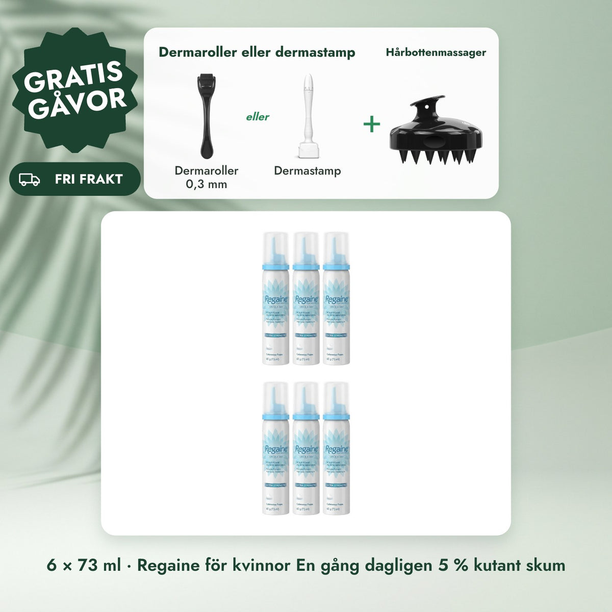 6 × 73 ml · Regaine för kvinnor En gång dagligen 5 % kutant skum: Dermaroller eller dermastamp, Hårbottenmassager