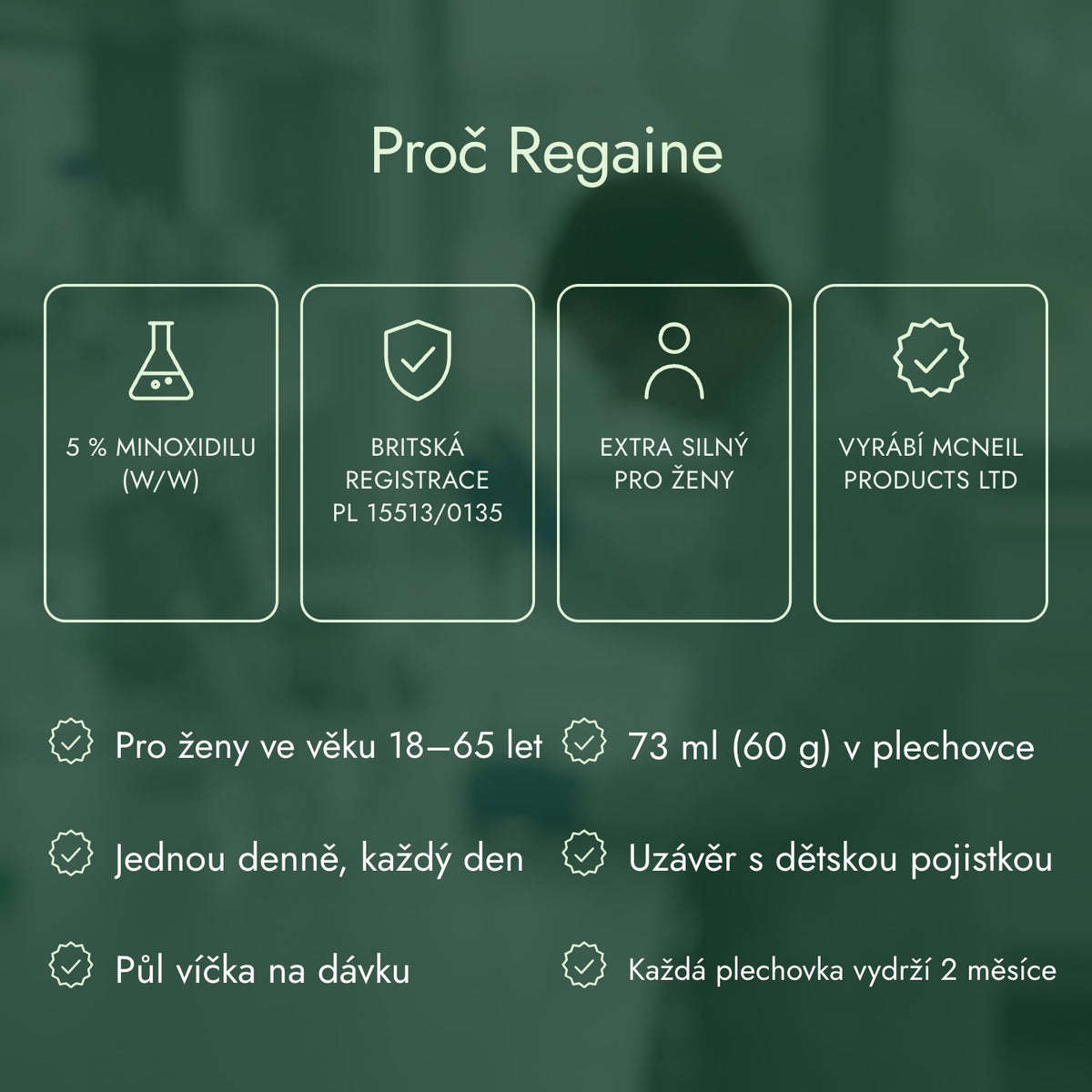 Proč Regaine: 5 % minoxidilu (w/w), Britská registrace PL 15513/0135, Extra silný pro ženy, Vyrábí McNeil Products Ltd