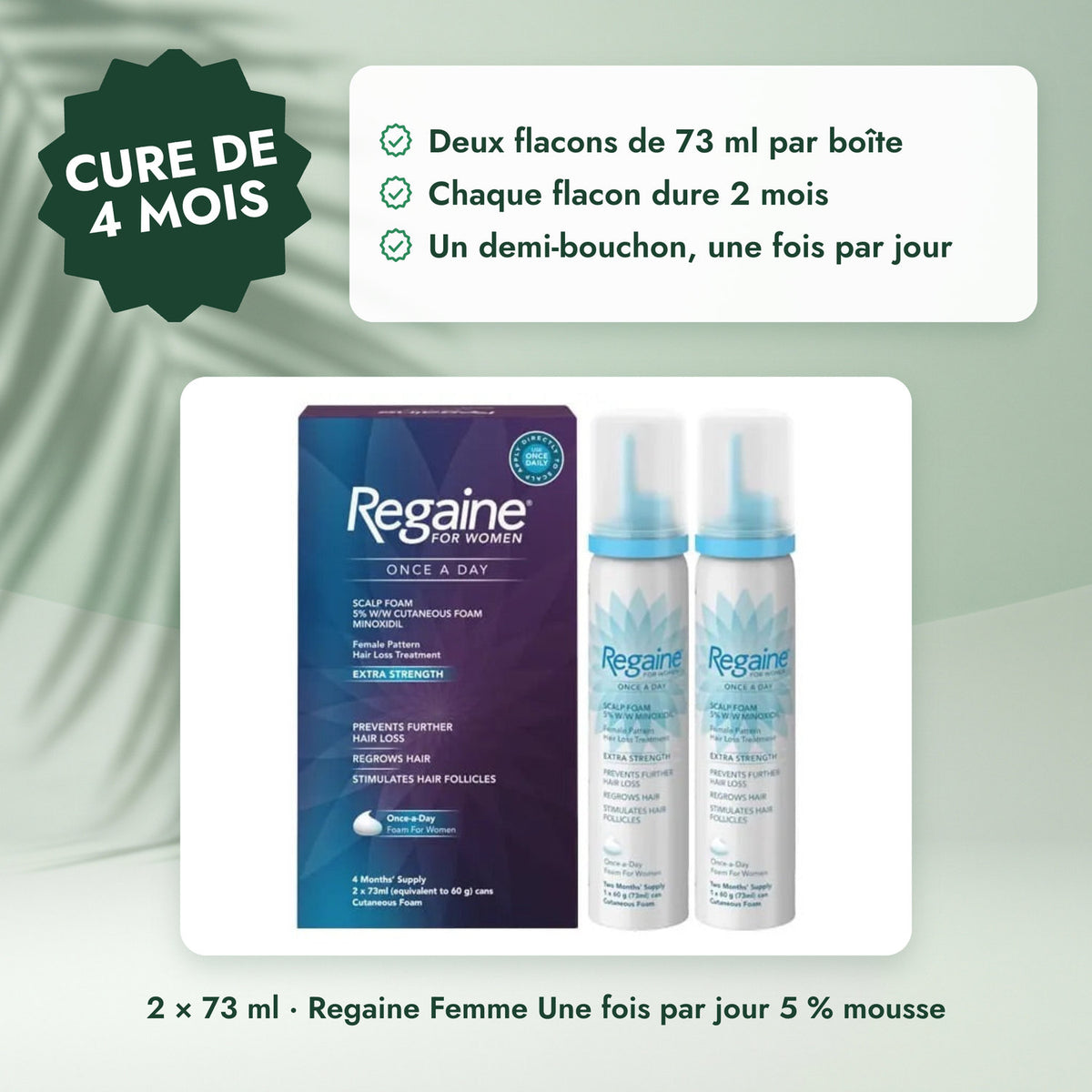 2 × 73 ml · Regaine Femme Une fois par jour 5 % mousse: Cure de 4 mois