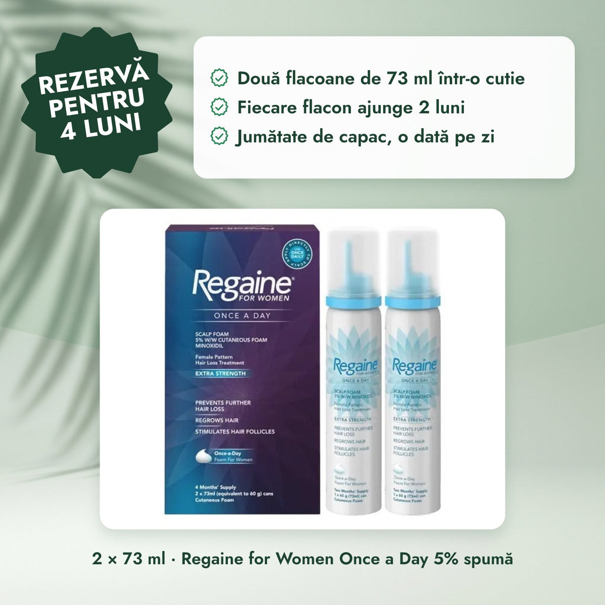 2 × 73 ml · Regaine for Women Once a Day 5% spumă: Rezervă pentru 4 luni