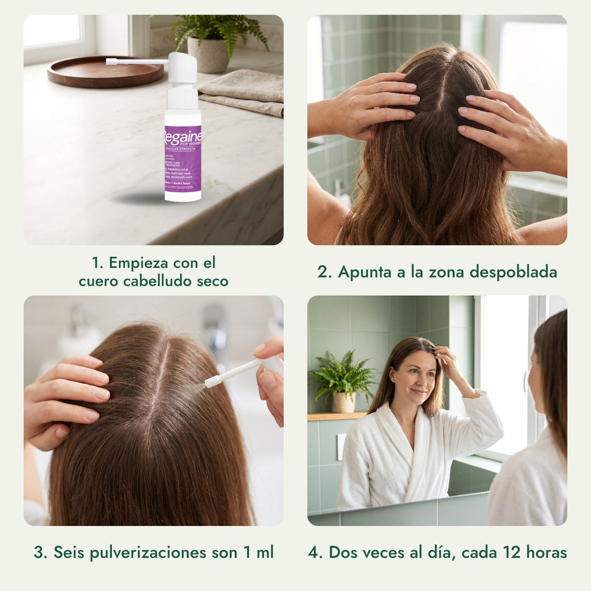 Regaine para Mujeres Concentración Normal 2% Solución Cutánea: Empieza con el cuero cabelludo seco, Apunta a la zona despoblada, Seis pulverizaciones son 1 ml, Dos veces al día, cada 12 horas