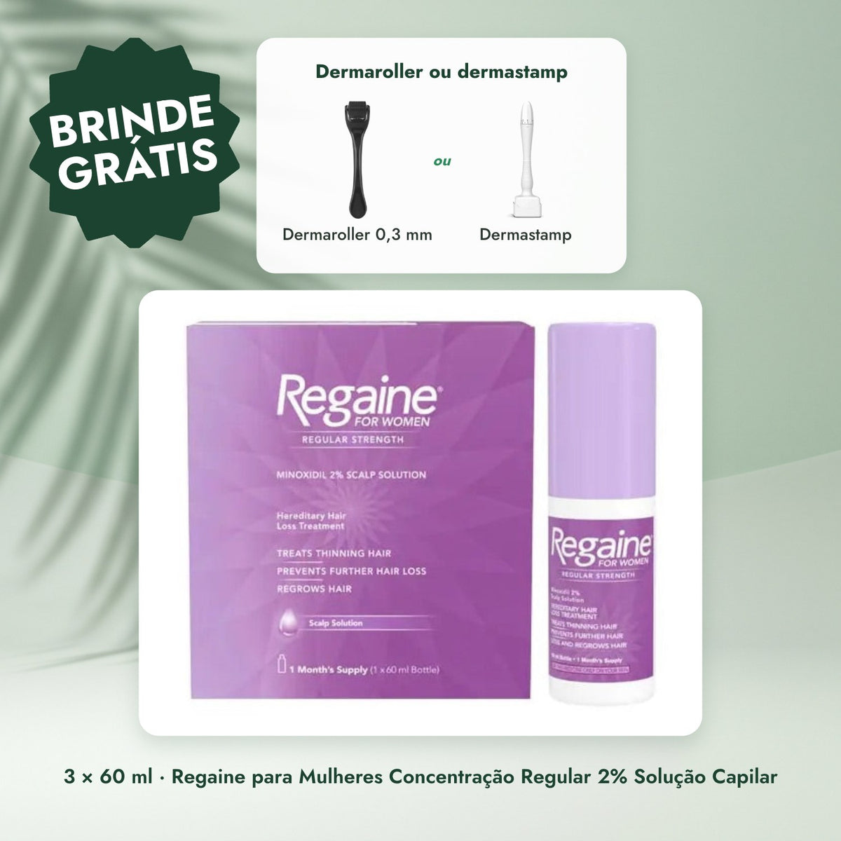 3 × 60 ml · Regaine para Mulheres Concentração Regular 2% Solução Capilar: Dermaroller ou dermastamp