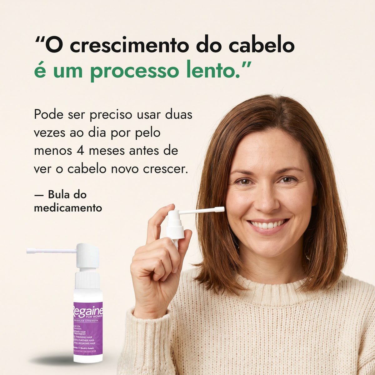 O crescimento do cabelo é um processo lento. — Bula do medicamento