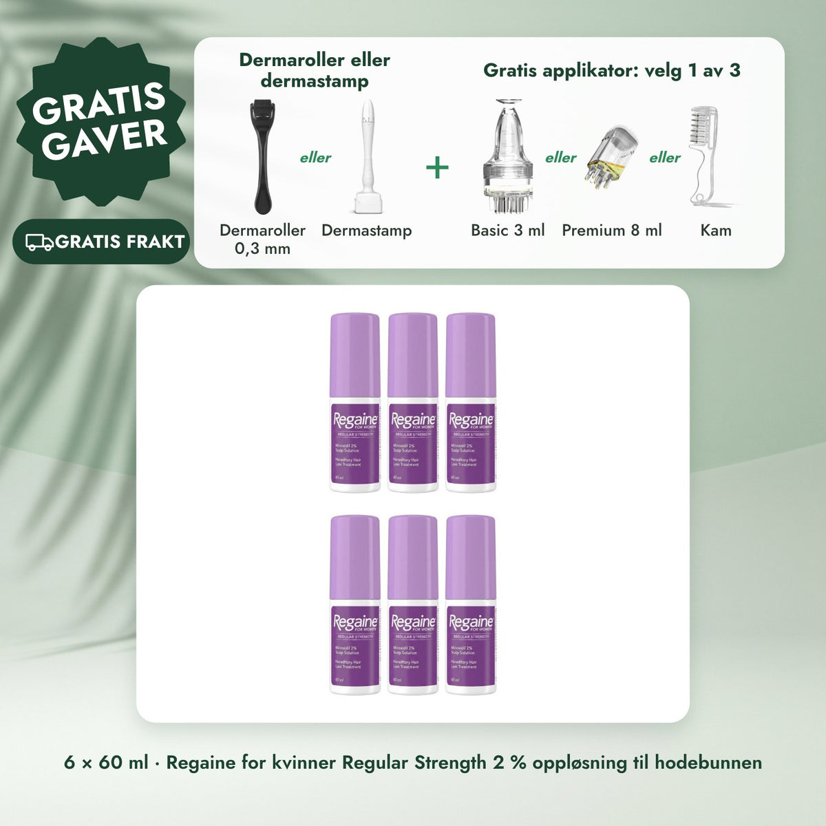 6 × 60 ml · Regaine for kvinner Regular Strength 2 % oppløsning til hodebunnen: Dermaroller eller dermastamp, Gratis applikator: velg 1 av 3