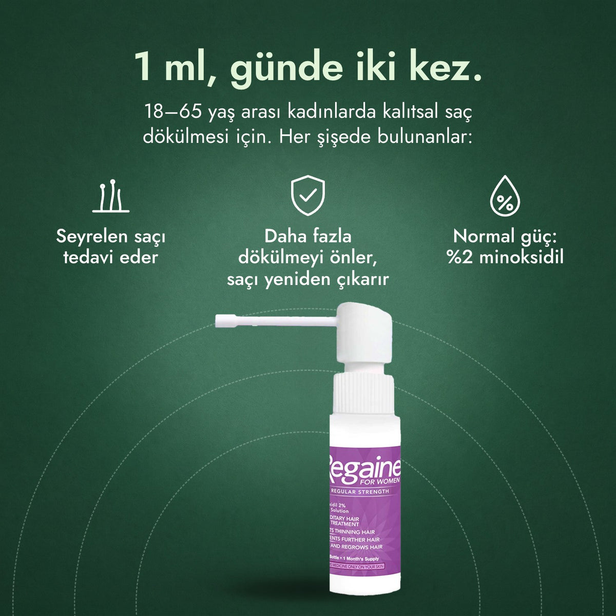 Regaine for Women Regular Strength %2 saç derisi solüsyonu: 1 ml, günde iki kez. Seyrelen saçı tedavi eder, Daha fazla dökülmeyi önler, saçı yeniden çıkarır, Normal güç: %2 minoksidil